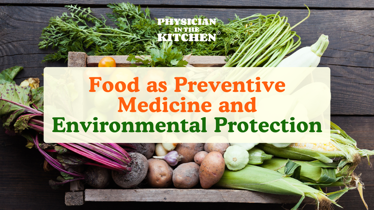 Food as Preventive Medicine and Environmental Protection