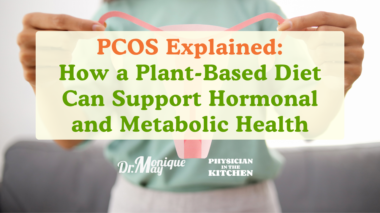 PCOS Explained How a Plant-Based Diet Can Support Hormonal and Metabolic Health PCOS Explained: How a Plant-Based Diet Can Support Hormonal and Metabolic Health