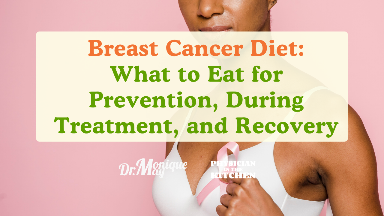 Breast Cancer Diet What to Eat for Prevention, During Treatment, and Recovery