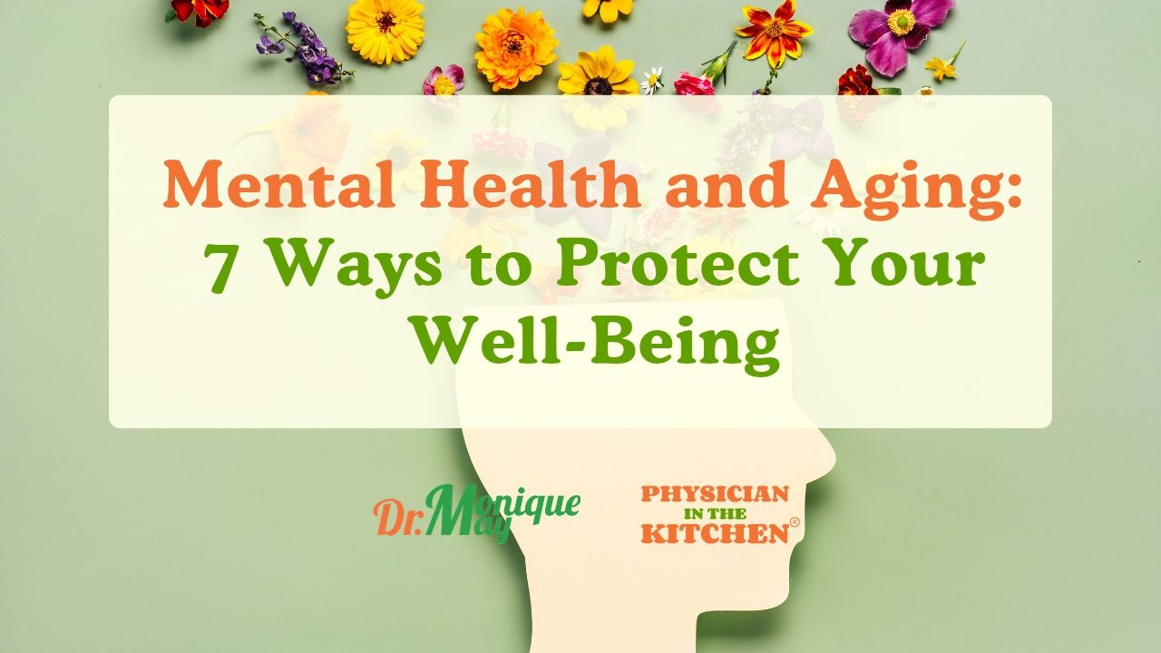 Mental Health and Aging 7 Ways to Protect Your Well-Being Mental Health and Aging 7 Ways to Protect Your Well-Being.jpg